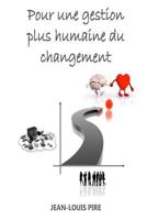 Pour Une Gestion Plus Humaine Du Changement 1532990685 Book Cover