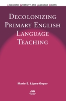 Decolonizing Primary English Language Teaching 1783095768 Book Cover