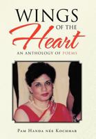 Wings of the Heart: An Anthology of Poems 1466970340 Book Cover