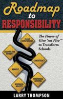 Roadmap to Responsibility: The Power of Give 'em Five to Transform Schools 0996325301 Book Cover
