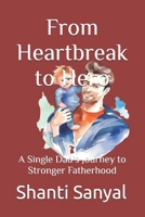 From Heartbreak to Hero: A Single Dad’s Journey to Stronger Fatherhood B0F88G2RD4 Book Cover