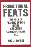 Promotional Feats: The Role of Planned Events in the Marketing Communications Mix 0899305156 Book Cover