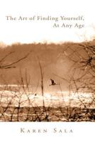 The Art Of Finding Yourself, At Any Age. 1450585485 Book Cover