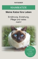 Siam Katze: Siamkatze - Ern�hrung, Erziehung, Pflege und vieles mehr! B08LNJJD8N Book Cover