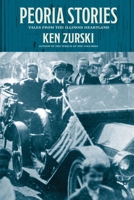 Peoria Stories: Tales from the Illinois Heartland 1937484238 Book Cover