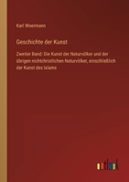 Geschichte der Kunst: Zweiter Band: Die Kunst der Naturvölker und der übrigen nichtchristlichen Naturvölker, einschließlich der Kunst des Islams 3368280503 Book Cover