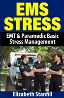 EMS Stress: EMT & Paramedic Basic Stress Management 1484877829 Book Cover