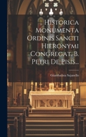 Historica Monumenta Ordinis Sancti Hieronymi Congregat. B. Petri De Pisis... 1020547499 Book Cover