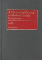 A Dictionary Catalog Of Modern British Composers 0313316236 Book Cover