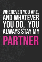 Wherever you are, And whatever you do,  You always Stay My Partner 1660275776 Book Cover