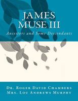 James Muse III: Ancestors and Some Descendants 147005311X Book Cover