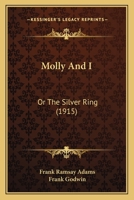 Molly And I: Or The Silver Ring 1166996867 Book Cover