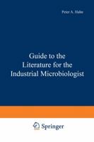 Guide to the Literature for the Industrial Microbiologist 1468478982 Book Cover