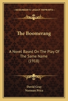 The Boomerang: A Novel Based on the Play of the Same Name (Classic Reprint) 0548660948 Book Cover