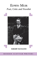 Edwin Muir: Poet, Critic and Novelist 0748604065 Book Cover