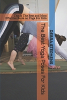 The Best Yoga Poses For Kids: This is The Best and Most Effective Book on Yoga For Kids 1656532581 Book Cover