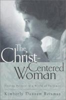 The Christ-Centered Woman: Finding Balance in a World of Extremes 0835809137 Book Cover