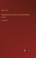 Recollections and Letters of General Robert E. Lee: in large print 3368430610 Book Cover