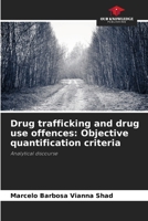 Drug trafficking and drug use offences: Objective quantification criteria 620811358X Book Cover