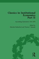 Classics in Institutional Economics, Part II, Volume 7: Succeeding Generations 1138751855 Book Cover
