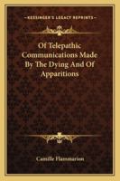 Of Telepathic Communications Made By The Dying And Of Apparitions 1425345018 Book Cover