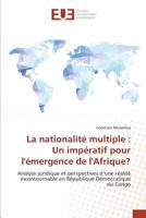 La Nationalita(c) Multiple: Un Impa(c)Ratif Pour La(c)Mergence de Lafrique? 3841674836 Book Cover
