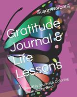 Gratitude Journal & Life Lessons: Monthly Journal & Coloring Book (butterflies) 1072089246 Book Cover