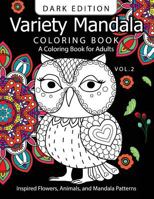 Variety Mandala Book Coloring Dark Edition Vol.2: A Coloring book for adults: Inspried Flowers, Animals and Mandala pattern 1540626288 Book Cover