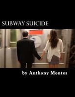 Subway Suicide: A Play 1500379999 Book Cover