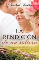 La rendición de un soltero (serie Edentown): (Romántica contemporánea feel good) B0CFZ8BGMD Book Cover