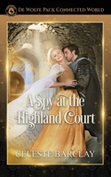 A Spy at the Highland Court: De Wolfe Pack Connected World 1648391508 Book Cover