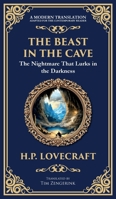 The Beast in the Cave: Lovecraft's Classic Horror Story - Lost and Hunted Underground (Deluxe Hardbound Edition) 1806290383 Book Cover