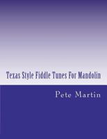 Texas Style Fiddle Tunes For Mandolin 1469915944 Book Cover