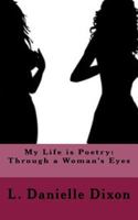 My Life is Poetry: Through a Woman's Eyes 1984909673 Book Cover