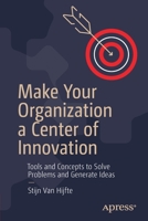Make Your Organization a Center of Innovation : Tools and Concepts to Solve Problems and Generate Ideas 1484265068 Book Cover
