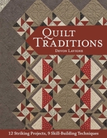 Quilt Traditions: 12 Striking Projects, 9 Skill-Building Techniques 1617455229 Book Cover