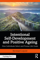Intentional Self-Development and Positive Ageing: How Individuals Select and Pursue Life Goals 0815365373 Book Cover
