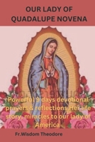 OUR LADY OF QUADALUPE NOVENA: Powerful 9 days devotional prayers & reflections,Her life story, miracles to our lady of America B0CPSKY5DX Book Cover