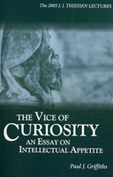 The Vice of Curiosity: An Essay on Intellectual Appetite 1532657374 Book Cover