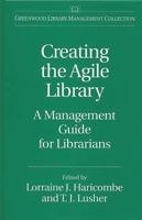 Creating the Agile Library: A Management Guide for Librarians (The Greenwood Library Management Collection) 0313303231 Book Cover