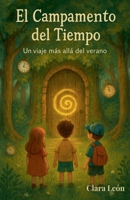El Campamento del Tiempo (Spanish Edition) B0FK8568P9 Book Cover