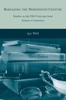 Rereading the Nineteenth Century: Studies in the Old Criticism from Austen to Lawrence 0230100279 Book Cover