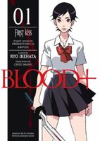 Blood+, Volume 1 - First Kiss 1593078986 Book Cover