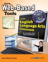 Using Web-Based Tools in the English Language Arts Classroom for Common Core State Standards 0825169054 Book Cover