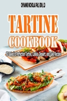 Tartine Cookbook: 80 Baked to Perfection Tartine, Cookie, Dessert, and Cake Recipes B09JJJ62N1 Book Cover