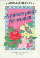 Aromatherapy - a Nurses Guide for Women 1899308121 Book Cover