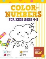 Color By Number Books For Kids Ages 4-8: Coloring Book That Made and Designed Specifically For Kids Ages 4-5-6-7-8 And More! 168910595X Book Cover