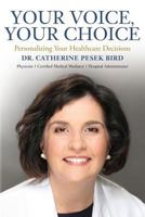Your Voice, Your Choice: Personalizing Your Healthcare Decisions 0998661600 Book Cover