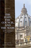 The Pope, the Council, and the Mass, Revised Edition 0815804008 Book Cover