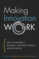 Making Innovation Work: How to Manage It, Measure It, and Profit from It 0131497863 Book Cover